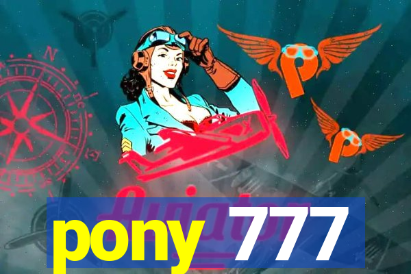 pony 777